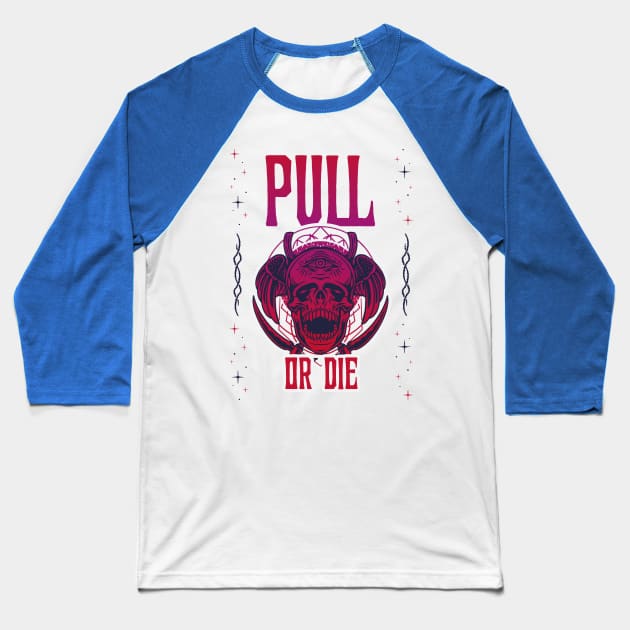 PULL OR DIE - funny gym design Baseball T-Shirt by Thom ^_^